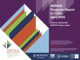 ARROW Progress Report to CAUL, April 2005