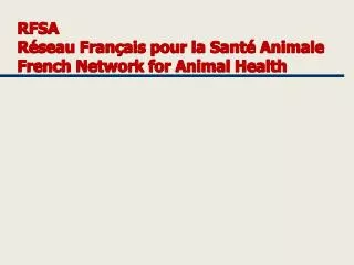 RFSA Réseau Français pour la Santé Animale French Network for Animal Health