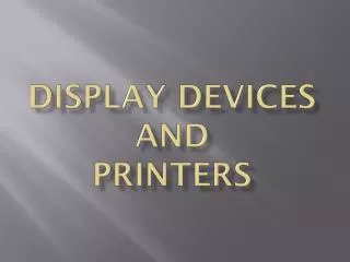 Display Devices and printers