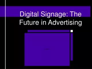 Digital Signage: The Future in Advertising