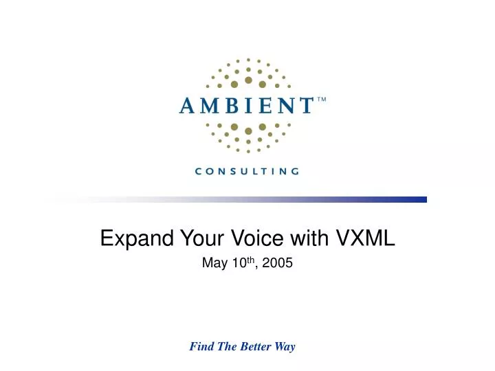 expand your voice with vxml may 10 th 2005