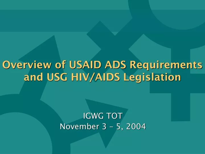overview of usaid ads requirements and usg hiv aids legislation