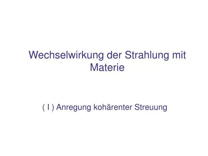 wechselwirkung der strahlung mit materie