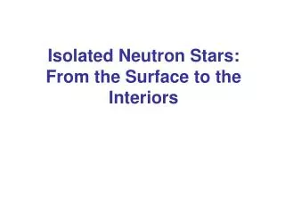 Isolated Neutron Stars: From the Surface to the Interiors