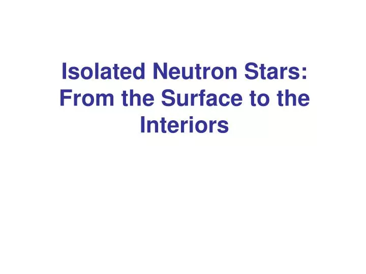 isolated neutron stars from the surface to the interiors