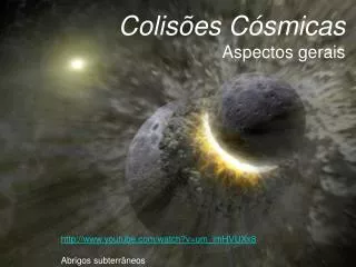 Colisões Cósmicas Aspectos gerais