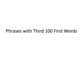 Phrases with Third 100 First Words