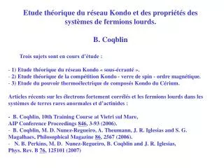 Etude théorique du réseau Kondo et des propriétés des systèmes de fermions lourds. B. Coqblin