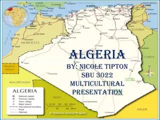 Algeria By: Nicole Tipton SBU 3022 Multicultural Presentation