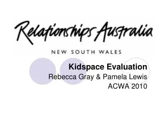 Kidspace Evaluation Rebecca Gray &amp; Pamela Lewis ACWA 2010