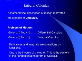 A mathematical description of motion motivated the creation of Calculus. Problem of Motion: