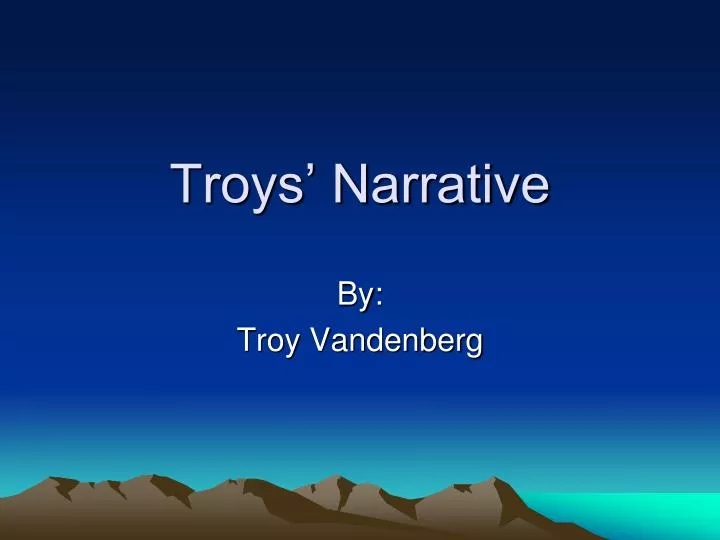 troys narrative