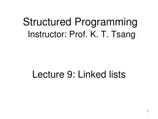 Structured Programming Instructor: Prof. K. T. Tsang