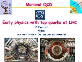 Moriond QCD Early physics with top quarks at LHC P.Ferrari CERN