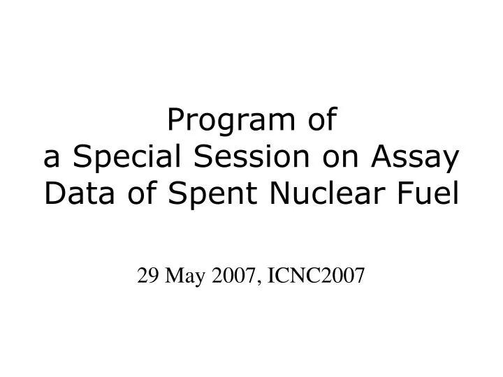 program of a special session on assay data of spent nuclear fuel