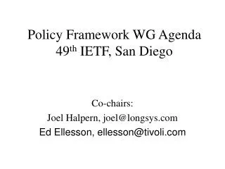 Policy Framework WG Agenda 49 th IETF, San Diego
