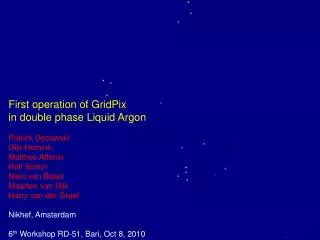First operation of GridPix in double phase Liquid Argon Patrick Decowski Gijs Hemink