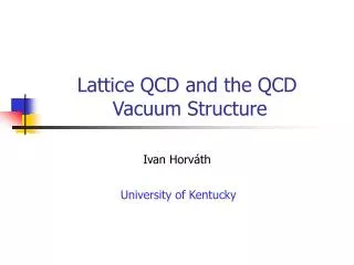 Lattice QCD and the QCD 	 		Vacuum Structure