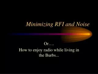Minimizing RFI and Noise