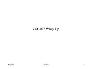 CSC407 Wrap-Up