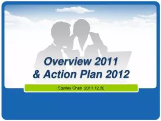 Overview 2011 &amp; Action Plan 2012