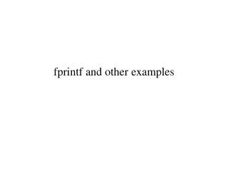 fprintf and other examples