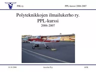 Polyteknikkojen ilmailukerho ry. PPL-kurssi 2006-2007