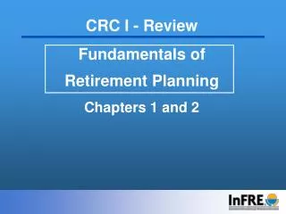CRC I - Review Fundamentals of Retirement Planning Chapters 1 and 2