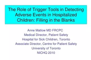 Anne Matlow MD FRCPC Medical Director, Patient Safety Hospital for Sick Children, Toronto