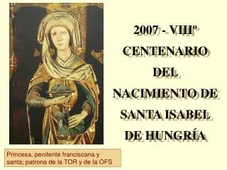 2007 - VIIIº CENTENARIO DEL NACIMIENTO DE SANTA ISABEL DE HUNGRÍA