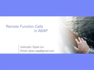 Remote Function Calls 			in ABAP