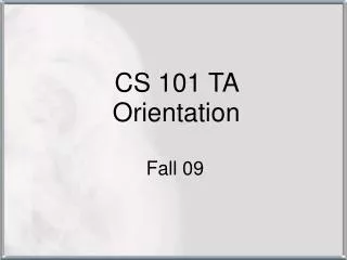CS 101 TA Orientation