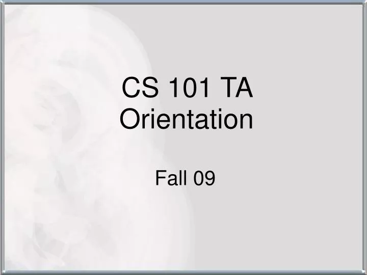cs 101 ta orientation