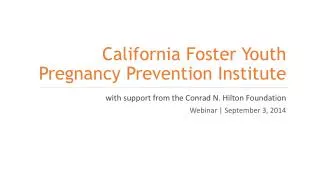 California Foster Youth Pregnancy Prevention Institute