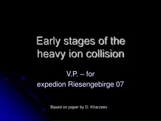 Early stages of the heavy ion collision