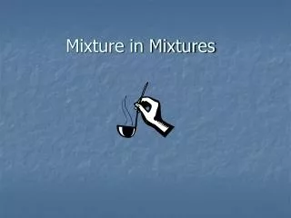 Mixture in Mixtures
