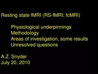 Resting state fMRI (RS-fMRI; fcMRI) 	Physiological underpinnings 	Methodology