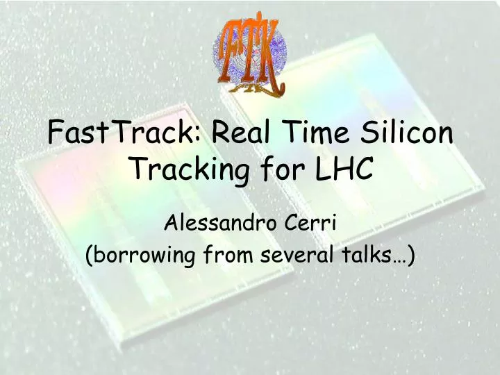 fasttrack real time silicon tracking for lhc