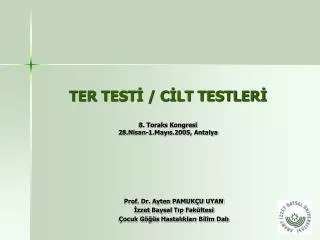 TER TESTİ / CİLT TESTLERİ 8. Toraks Kongresi 28.Nisan-1.Mayıs.2005, Antalya