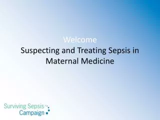 Welcome Suspecting and Treating Sepsis in Maternal Medicine