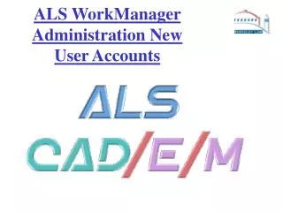 ALS WorkManager Administration New User Accounts