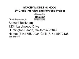 STACEY MIDDLE SCHOOL 8 th Grade Interview and Portfolio Project skip one line Resume