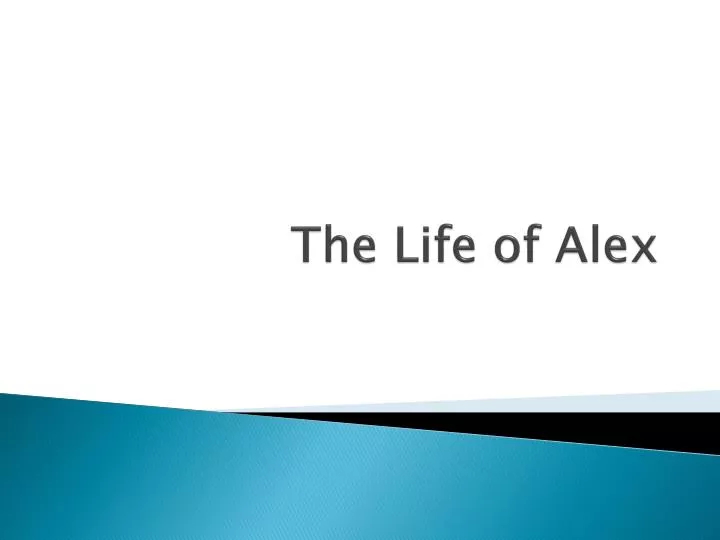 the life of alex