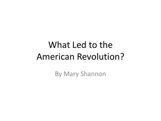 What Led to the American Revolution?