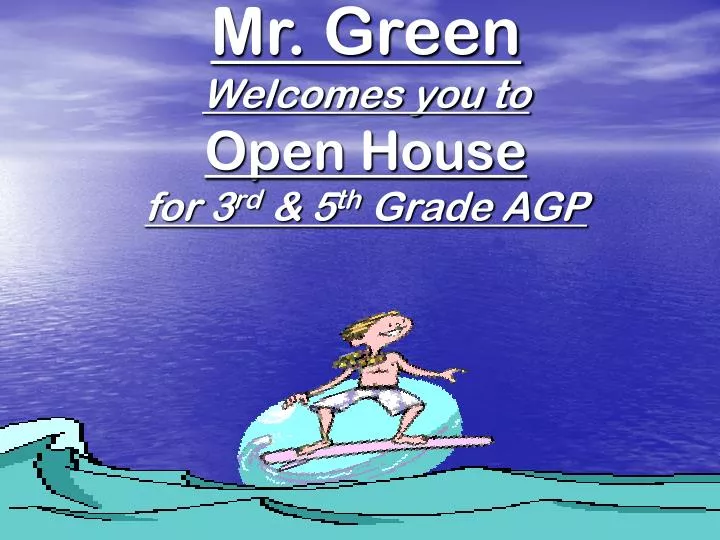 mr green welcomes you to open house for 3 rd 5 th grade agp