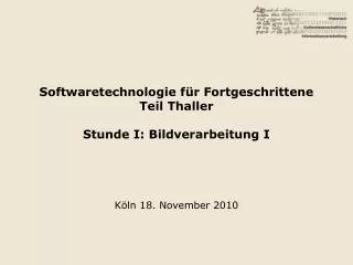 Softwaretechnologie für Fortgeschrittene Teil Thaller Stunde I: Bildverarbeitung I