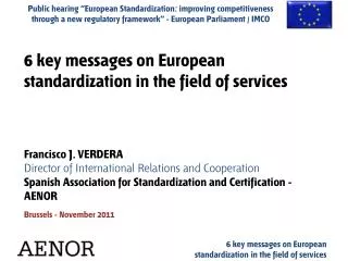 6 key messages on European standardization in the field of services Francisco J. VERDERA