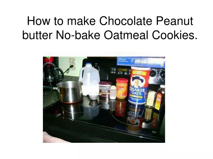 how to make chocolate peanut butter no bake oatmeal cookies