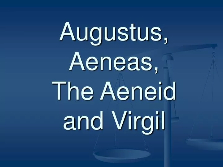 augustus aeneas the aeneid and virgil