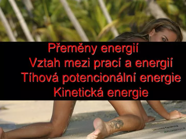 p em ny energi vztah mezi prac a energi t hov potencion ln energie kinetick energie